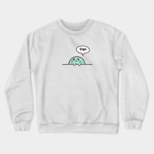 Sigh Crewneck Sweatshirt